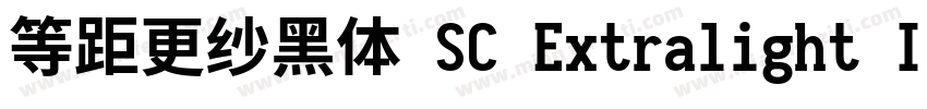 等距更纱黑体 SC Extralight Italic转换器字体转换